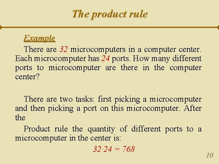 The product rule Example There are 32 microcomputers in a computer center. Each microcomputer