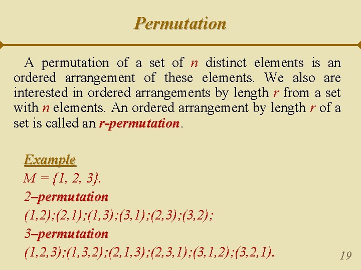 Permutation A permutation of a set of n distinct elements is an ordered arrangement