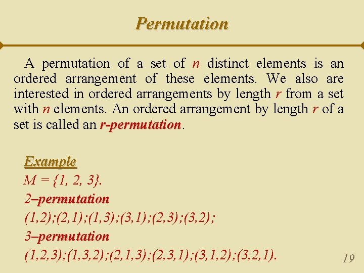 Permutation A permutation of a set of n distinct elements is an ordered arrangement