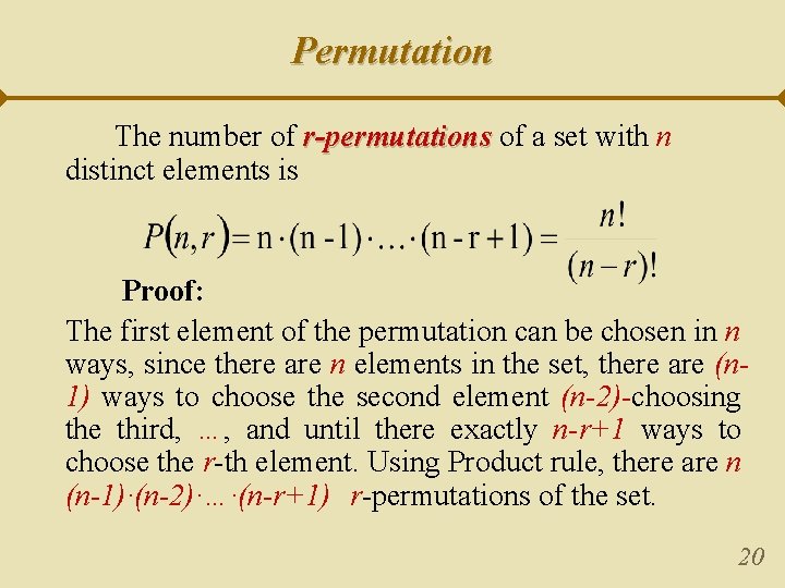 Permutation The number of r-permutations of a set with n distinct elements is Proof: