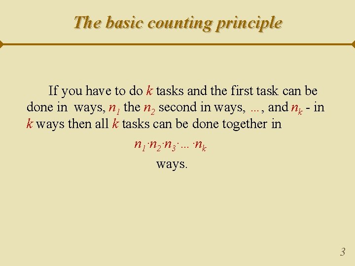 The basic counting principle If you have to do k tasks and the first