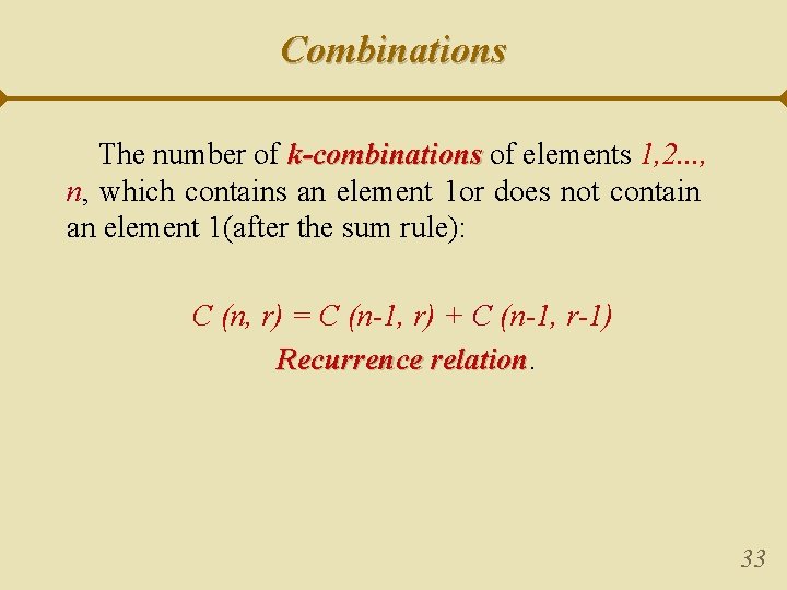 Combinations The number of k-combinations of elements 1, 2. . . , n, which