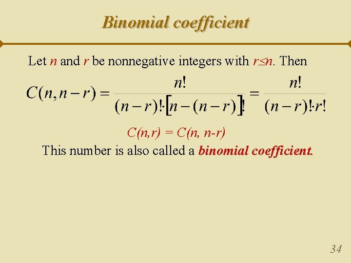 Binomial coefficient Let n and r be nonnegative integers with r n. Then C(n,