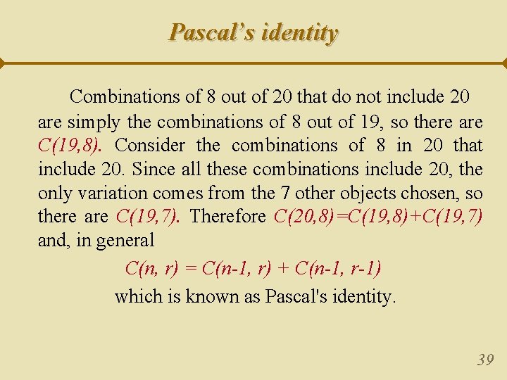 Pascal’s identity Combinations of 8 out of 20 that do not include 20 are