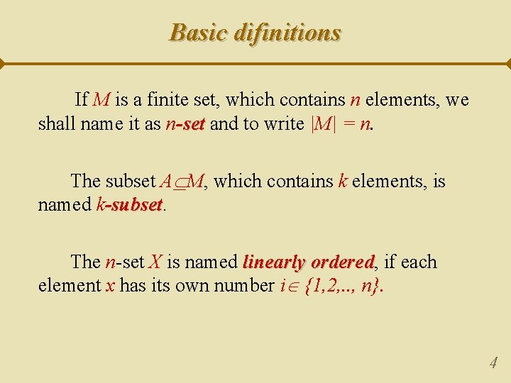 Basic difinitions If М is a finite set, which contains n elements, we shall