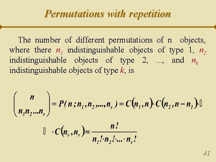 Permutations with repetition The number of different permutations of n objects, where there n