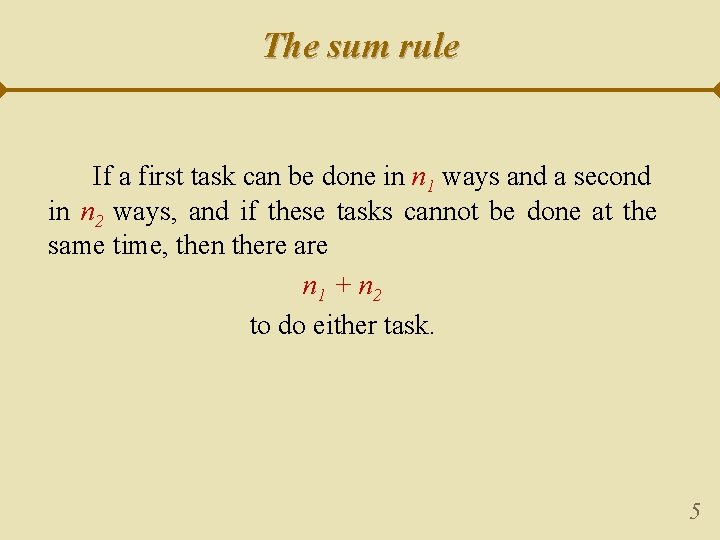 The sum rule If a first task can be done in n 1 ways