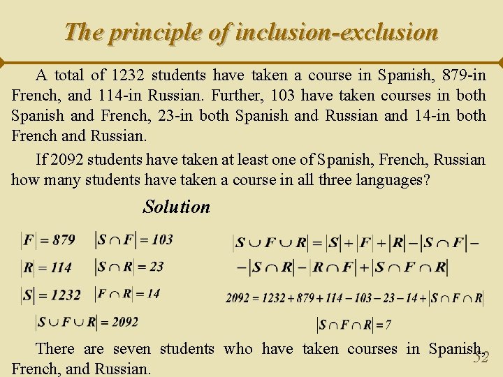 The principle of inclusion-exclusion A total of 1232 students have taken a course in