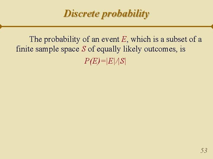 Discrete probability The probability of an event E, which is a subset of a