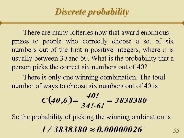 Discrete probability There are many lotteries now that award enormous prizes to people who