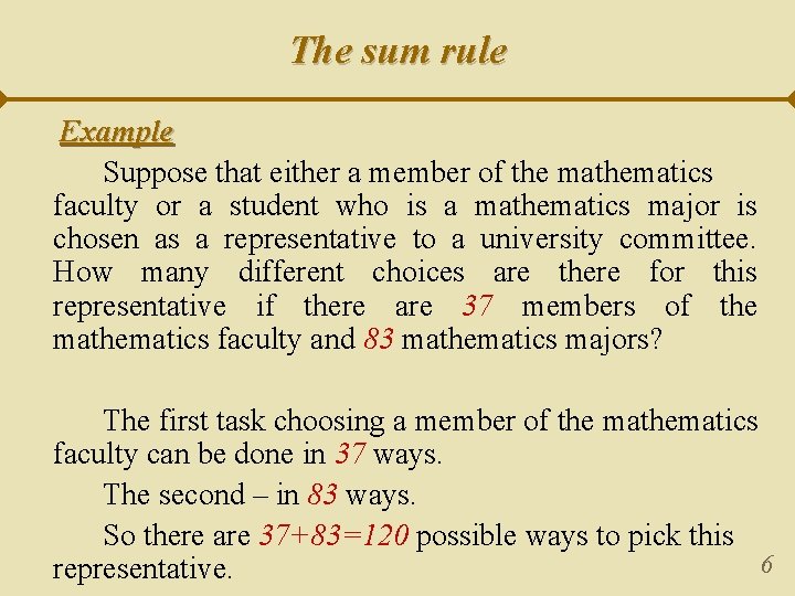 The sum rule Example Suppose that either a member of the mathematics faculty or