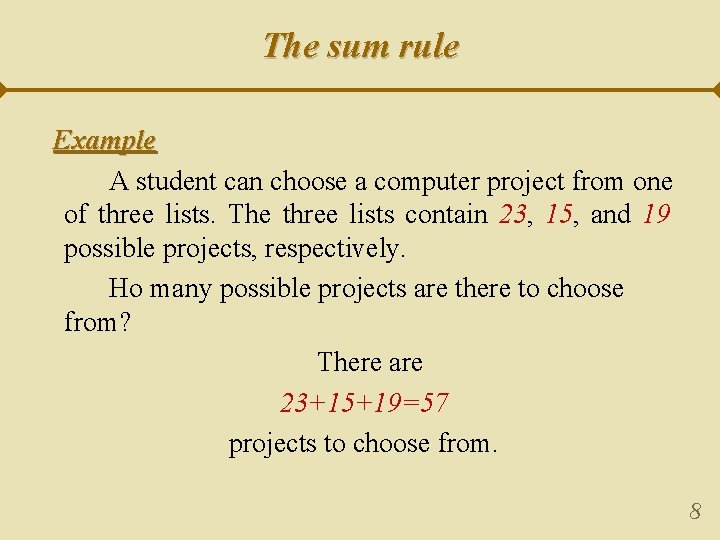 The sum rule Example A student can choose a computer project from one of