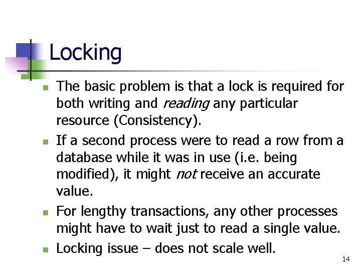 Locking n n The basic problem is that a lock is required for both