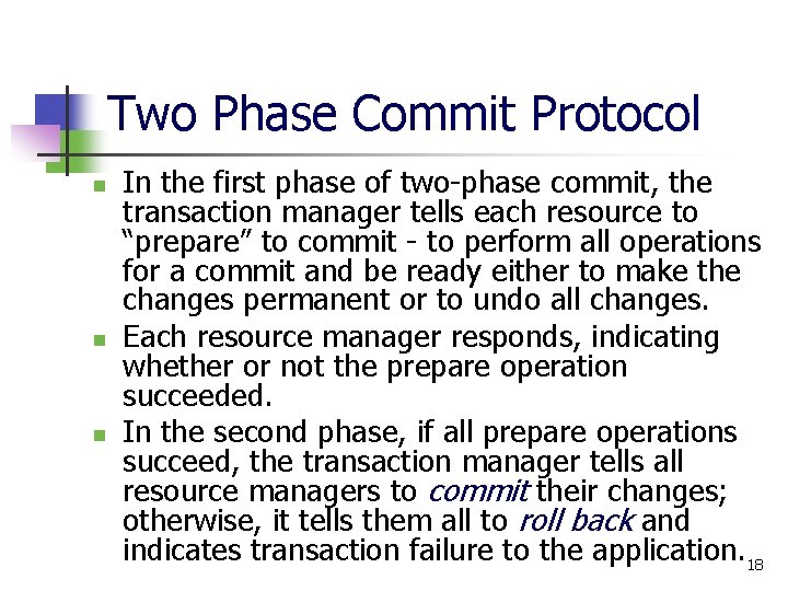 Two Phase Commit Protocol n n n In the first phase of two-phase commit,