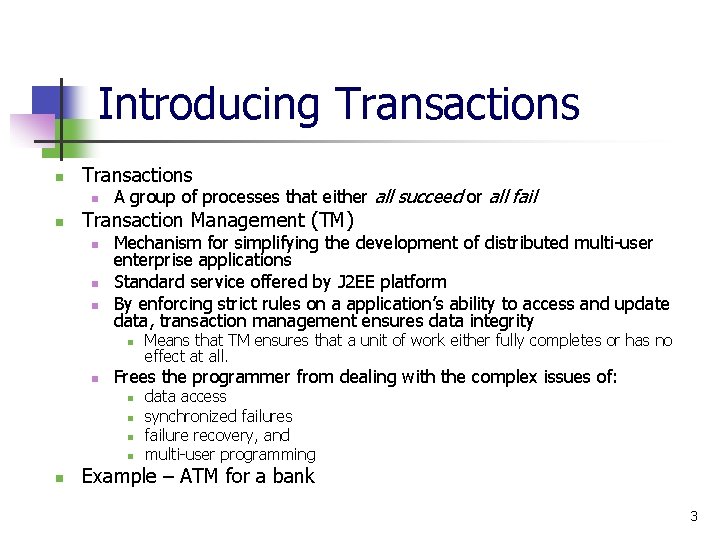 Introducing Transactions n n A group of processes that either all succeed or all