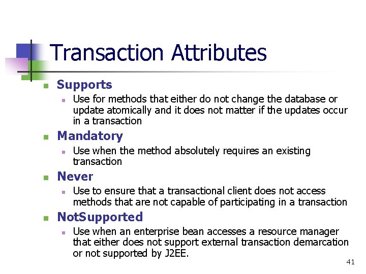 Transaction Attributes n Supports n n Mandatory n n Use when the method absolutely