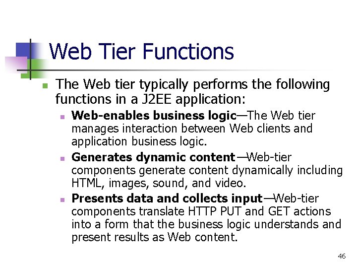 Web Tier Functions n The Web tier typically performs the following functions in a