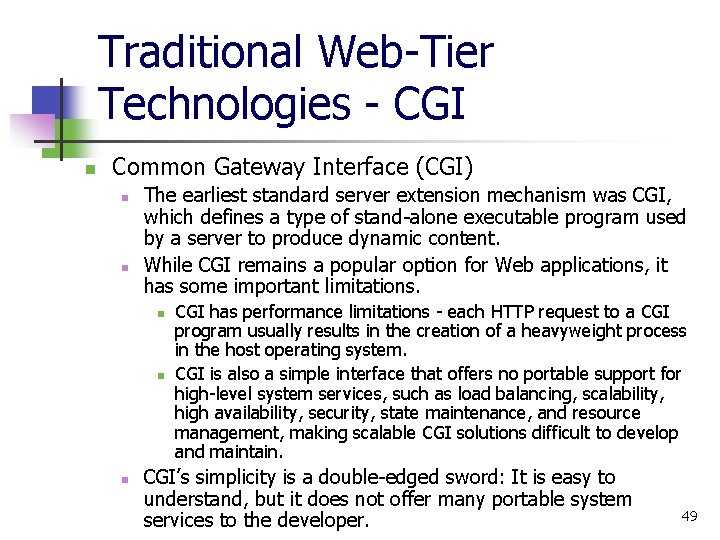 Traditional Web-Tier Technologies - CGI n Common Gateway Interface (CGI) n n The earliest