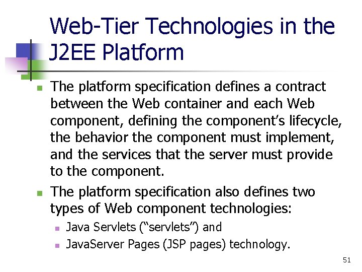 Web-Tier Technologies in the J 2 EE Platform n n The platform specification defines