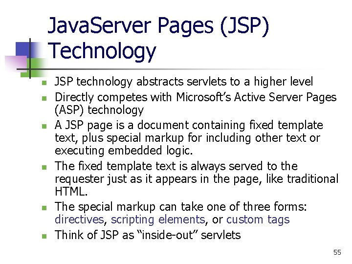 Java. Server Pages (JSP) Technology n n n JSP technology abstracts servlets to a