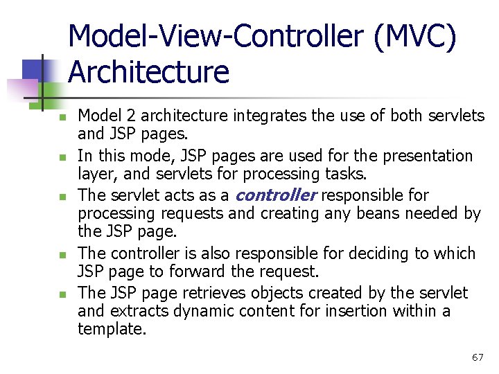 Model-View-Controller (MVC) Architecture n n n Model 2 architecture integrates the use of both