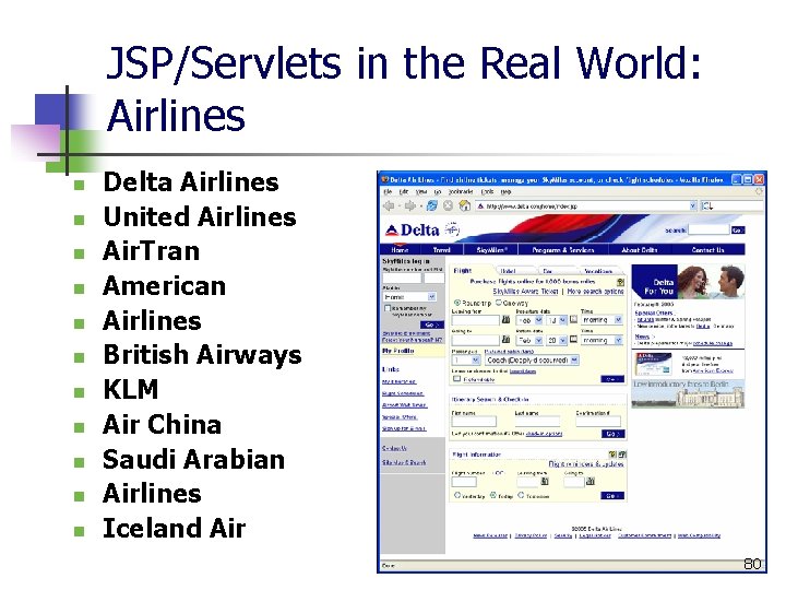 JSP/Servlets in the Real World: Airlines n n n Delta Airlines United Airlines Air.