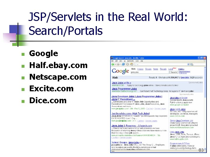 JSP/Servlets in the Real World: Search/Portals n n n Google Half. ebay. com Netscape.