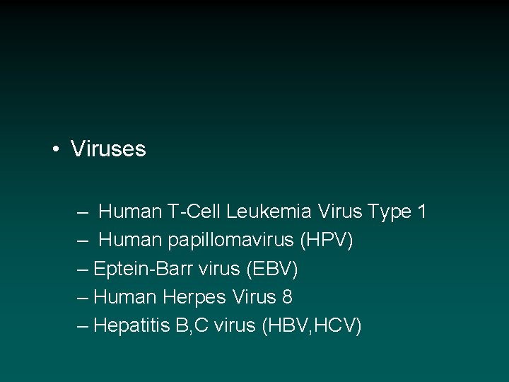  • Viruses – Human T-Cell Leukemia Virus Type 1 – Human papillomavirus (HPV)