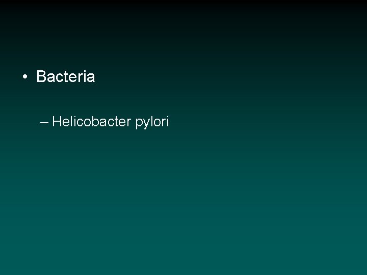  • Bacteria – Helicobacter pylori 