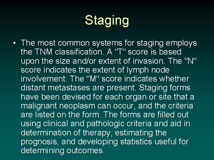 Staging • The most common systems for staging employs the TNM classification. A "T"