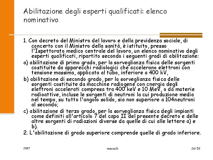 Abilitazione degli esperti qualificati: elenco nominativo 1. Con decreto del Ministro del lavoro e