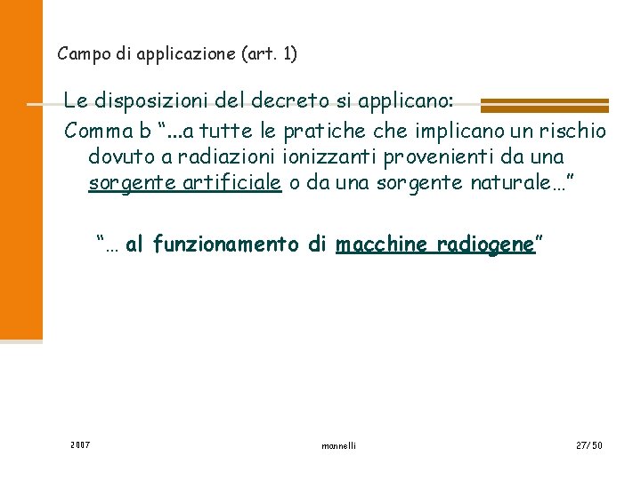 Campo di applicazione (art. 1) Le disposizioni del decreto si applicano: Comma b “.