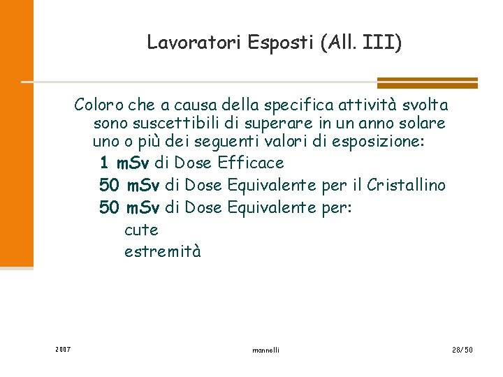 Lavoratori Esposti (All. III) Coloro che a causa della specifica attività svolta sono suscettibili
