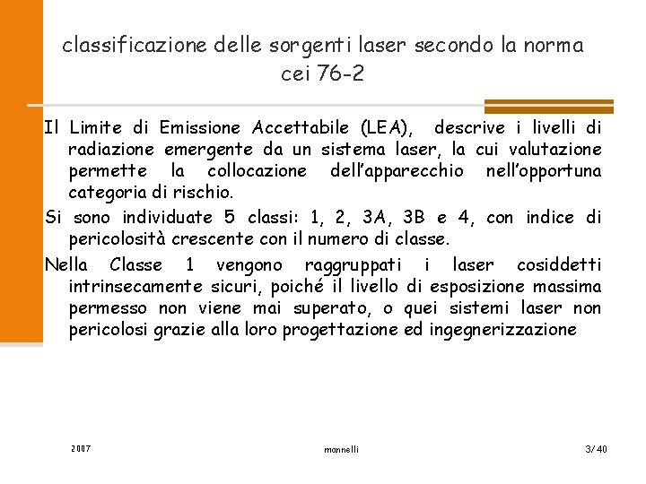 classificazione delle sorgenti laser secondo la norma cei 76 -2 Il Limite di Emissione