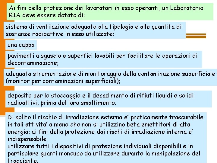 Ai fini della protezione dei lavoratori in esso operanti, un Laboratorio RIA deve essere
