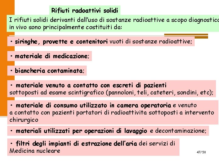 Rifiuti radoattivi solidi I rifiuti solidi derivanti dall’uso di sostanze radioattive a scopo diagnostico