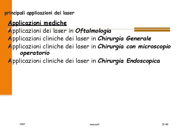 principali applicazioni dei laser Applicazioni mediche Applicazioni dei laser in Oftalmologia Applicazioni cliniche dei