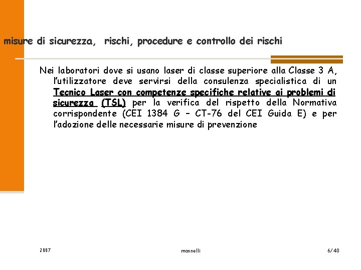 misure di sicurezza, rischi, procedure e controllo dei rischi Nei laboratori dove si usano
