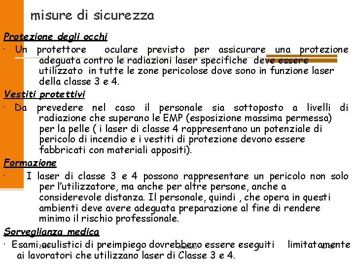 misure di sicurezza Protezione degli occhi · Un protettore oculare previsto per assicurare una