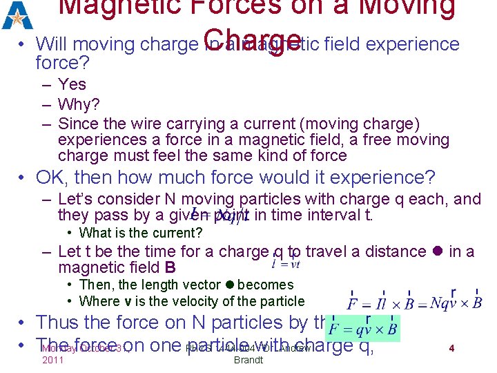  • Magnetic Forces on a Moving Will moving charge Charge in a magnetic