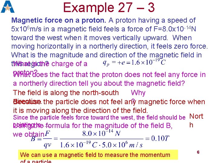 Example 27 – 3 Magnetic force on a proton. A proton having a speed