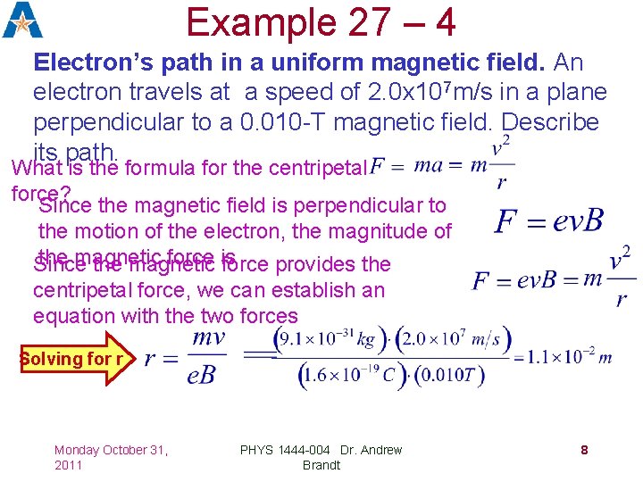Example 27 – 4 Electron’s path in a uniform magnetic field. An electron travels