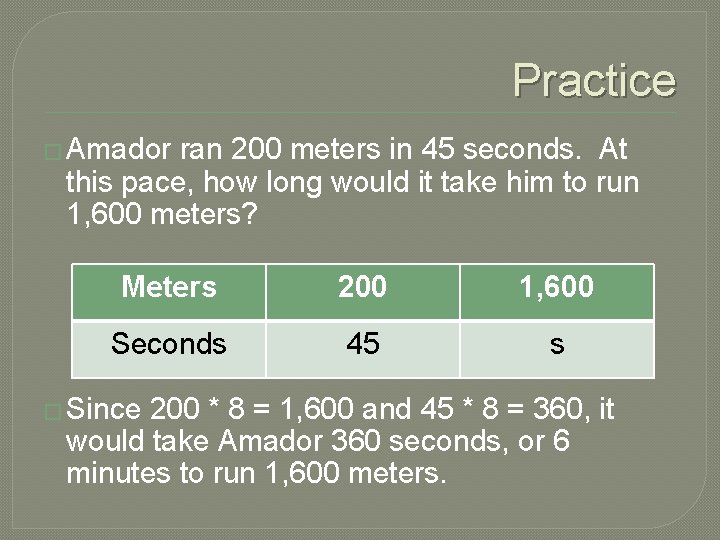 Practice � Amador ran 200 meters in 45 seconds. At this pace, how long