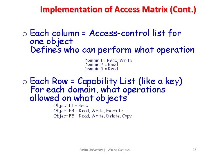 Implementation of Access Matrix (Cont. ) o Each column = Access-control list for one