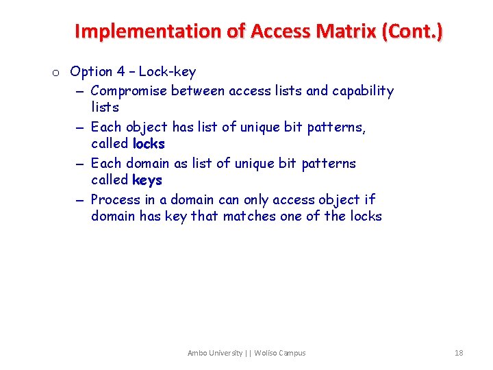 Implementation of Access Matrix (Cont. ) o Option 4 – Lock-key – Compromise between