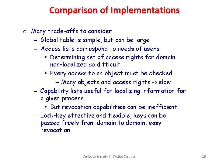 Comparison of Implementations o Many trade-offs to consider – Global table is simple, but