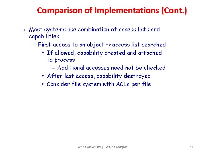 Comparison of Implementations (Cont. ) o Most systems use combination of access lists and