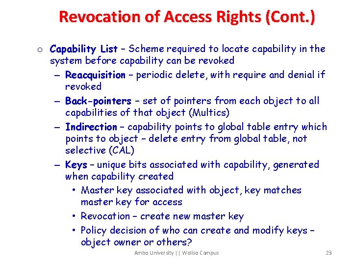 Revocation of Access Rights (Cont. ) o Capability List – Scheme required to locate