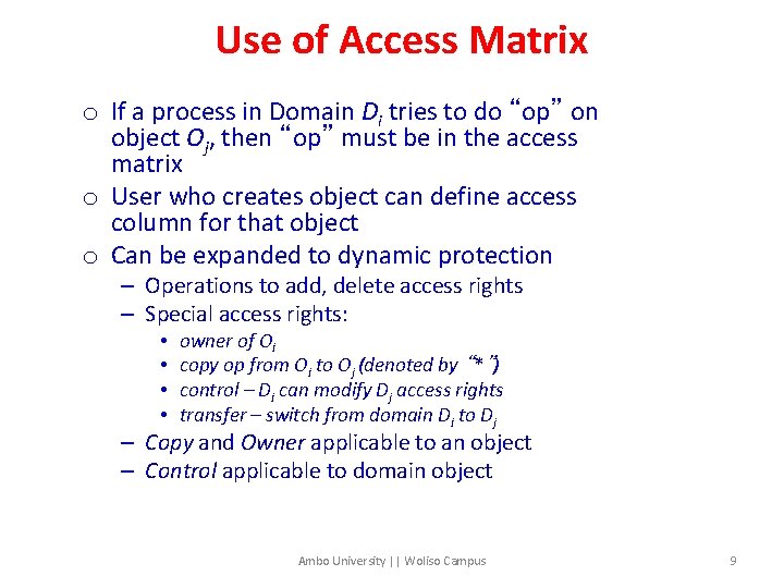 Use of Access Matrix o If a process in Domain Di tries to do