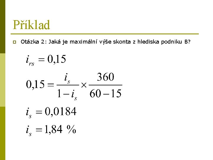 Příklad p Otázka 2: Jaká je maximální výše skonta z hlediska podniku B? 